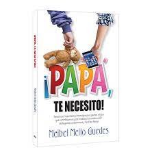 ¡Papá, Te Necesito!